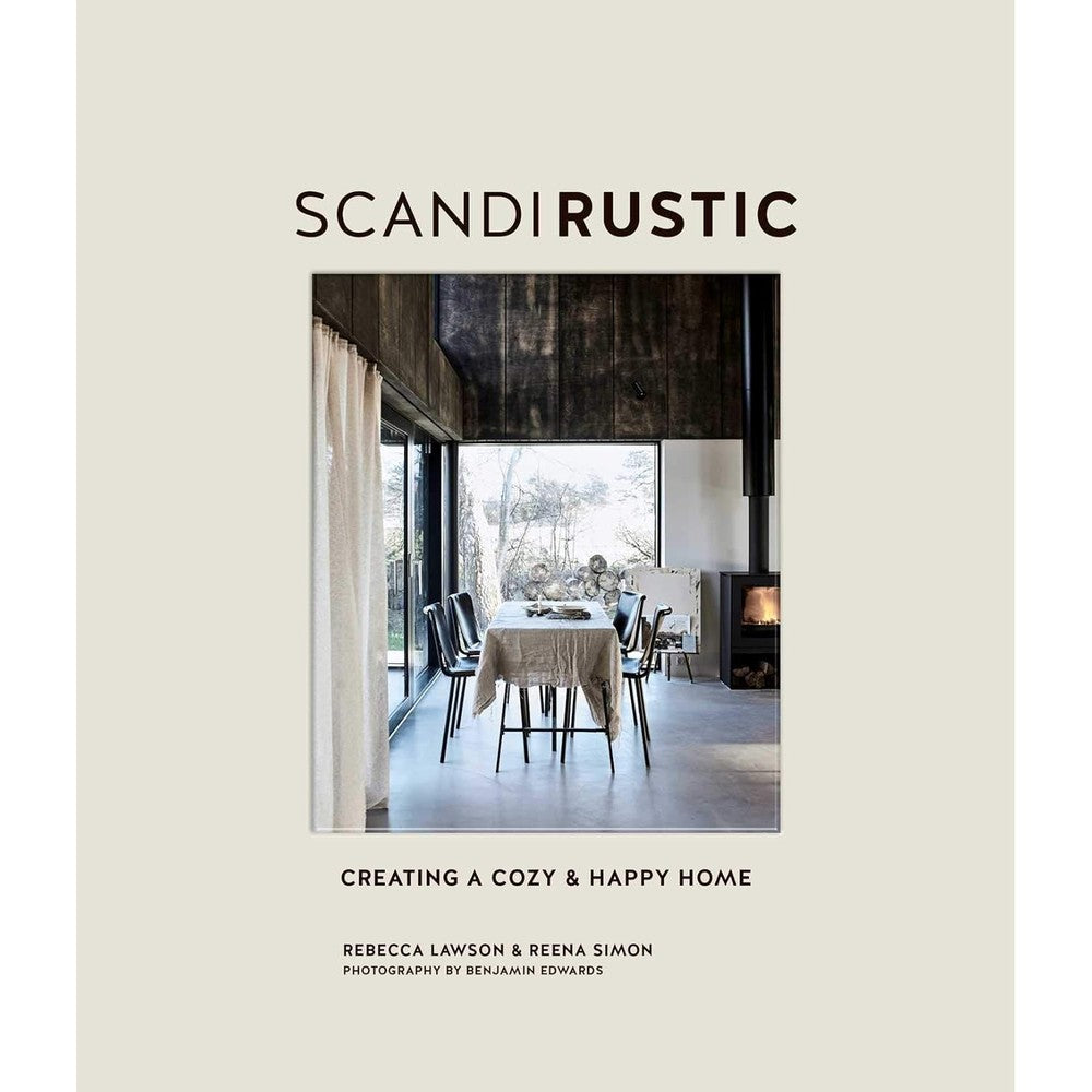 Ryland Peters And Small Scandi Rustic Creating A Cozy And Happy Home Hardcover Interior Design Book By Rebecca Lawson And Reena Simon