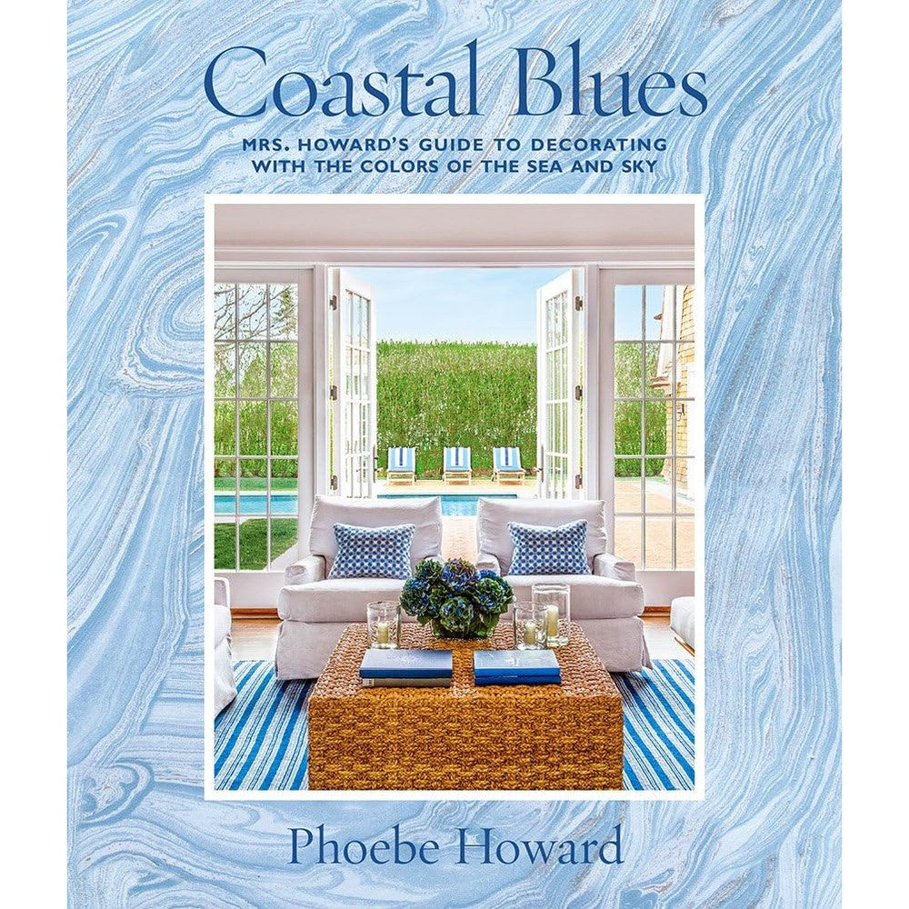 Abrams Books Coastal Blues Mrs Howards Guide To Decorating With The Colors Of The Sea And Sky Hardcover Interior Design Book By Phoebe Howard
