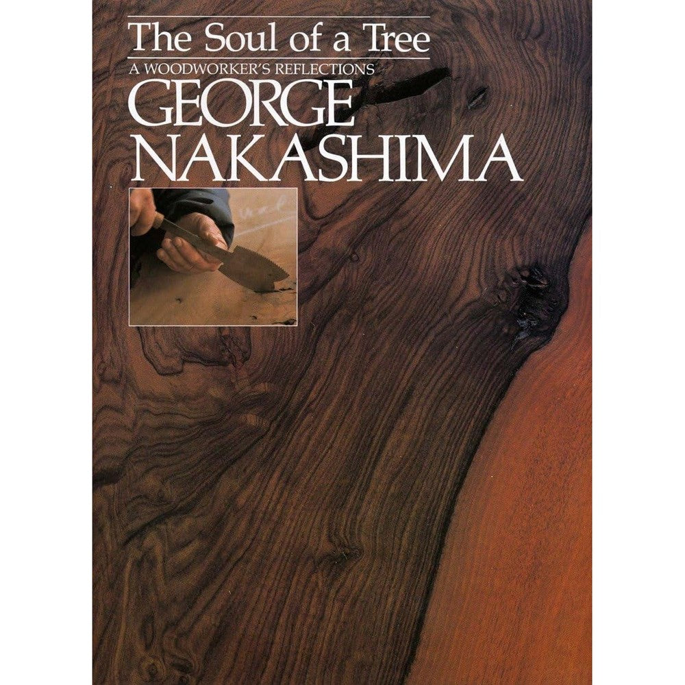 George Nakashima The Soul Of A Tree A Master Woodworkers Reflections Illustrated Artistry And Woodworking Philosophy Paperback Book