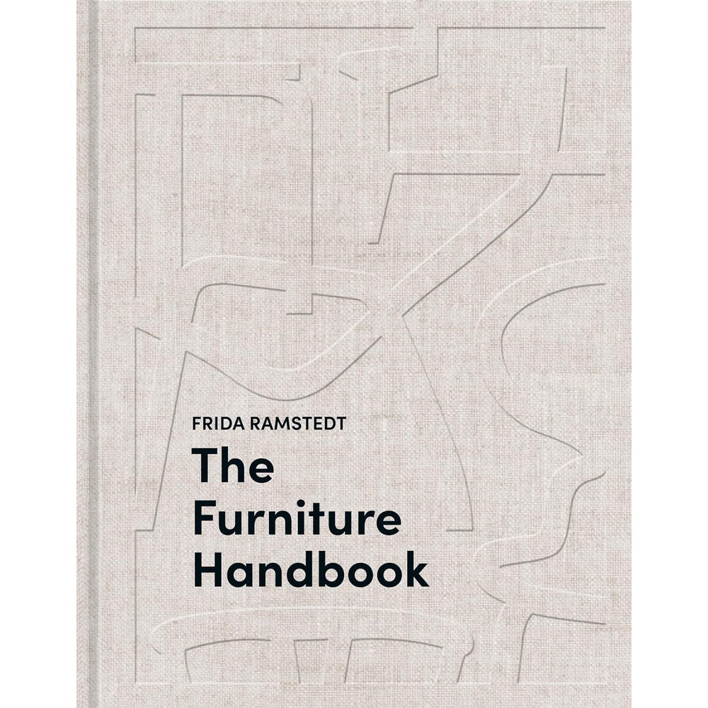 The Furniture Handbook A Guide To Choosing Arranging And Caring For The Objects In Your Home By Frida Ramstedt Hardcover English Edition Book