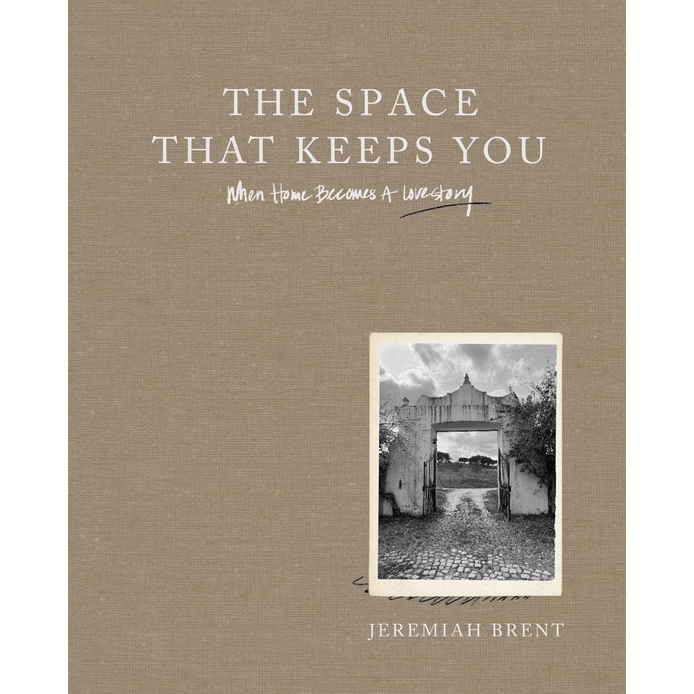 The Space That Keeps You: When Home Becomes a Love Story by Jeremiah Brent, Premium Hardcover Home Decor and Interior Design Book