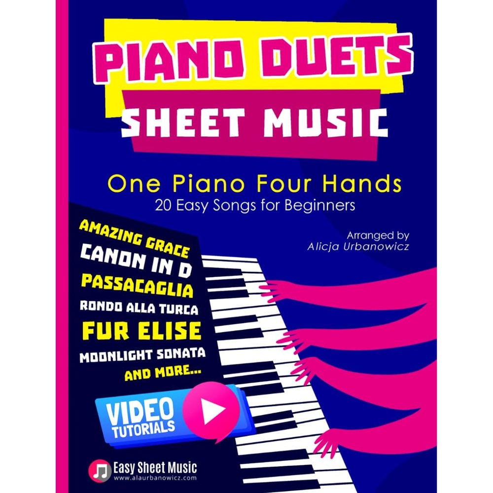 Piano Duets Sheet Music: Masterpieces & Hits Collection 20 Easy Songs for Beginners & Early Intermediates I Enjoy Amazing Grace, Canon in D, ... Four Hands Arrangements I Video Tutorials