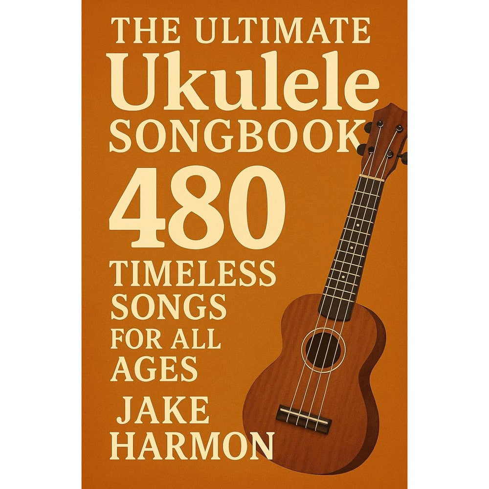 The Ultimate Ukulele Songbook: 480 Timeless Songs for All Ages