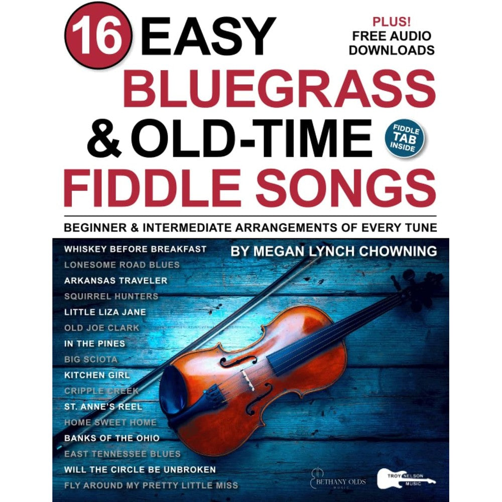 16 Easy Bluegrass and Old-Time Fiddle Songs: Beginner and Intermediate Arrangements of Every Tune—Whiskey Before Breakfast, St. Anne's Reel, and More!
