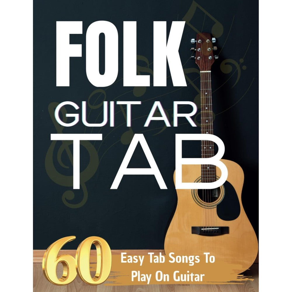Folk Guitar Tab: 60 Easy Tab Songs To Play On Guitar