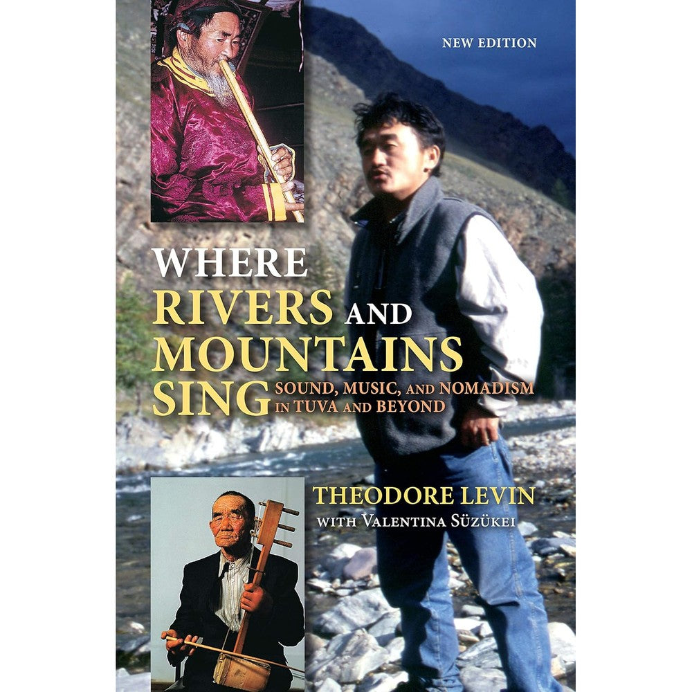 Where Rivers and Mountains Sing: Sound, Music, and Nomadism in Tuva and Beyond