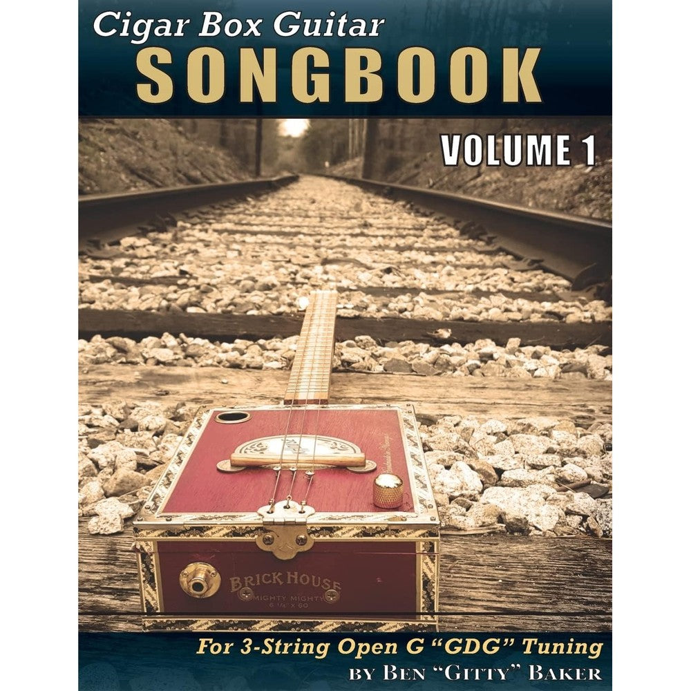 Cigar Box Guitar Songbook - Volume 1: 45 Songs Arranged for 3-string Open G "GDG" Cigar Box Guitars