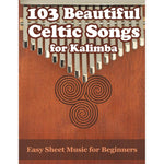 103 Beautiful Celtic Songs for Kalimba: Easy Sheet Music for Beginners