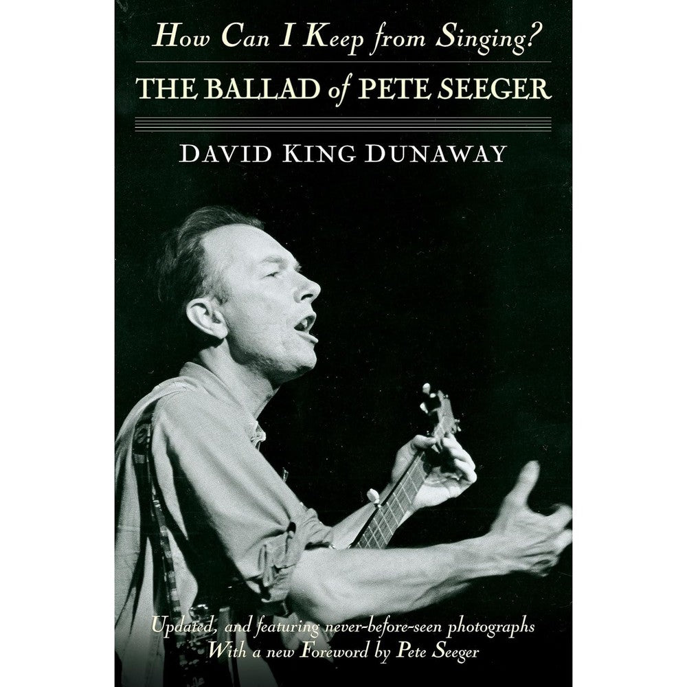 How Can I Keep from Singing?: The Ballad of Pete Seeger