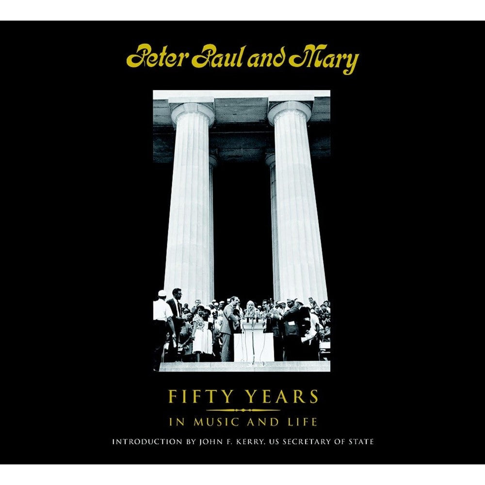 Peter Paul and Mary: Fifty Years in Music and Life