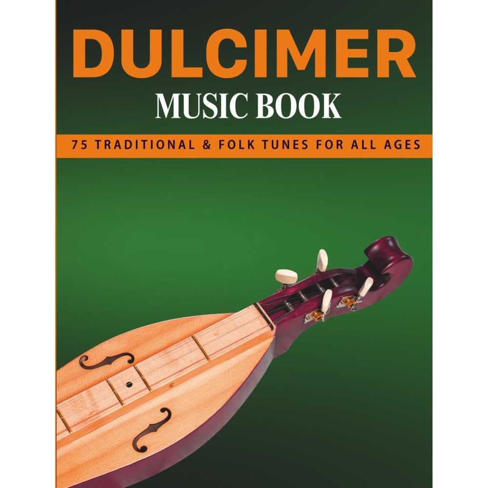 Dulcimer Music Book: 75 Traditional & Folk Tunes for All Ages