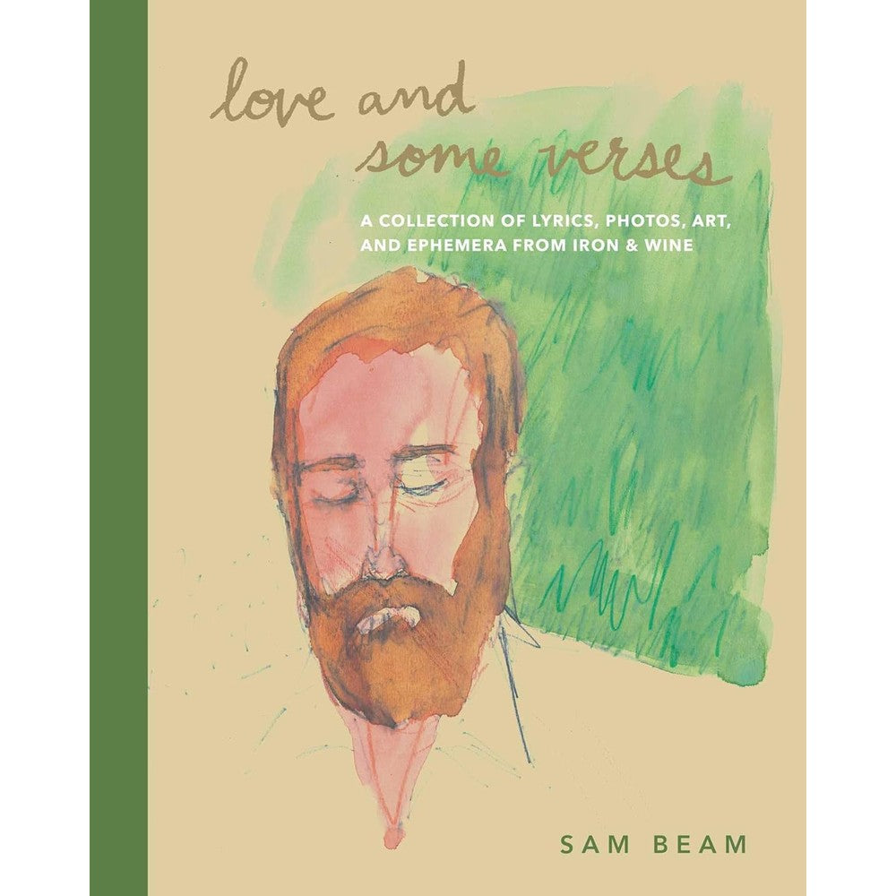 Love and Some Verses: A Collection of Lyrics, Photos, Art, and Ephemera from Iron & Wine
