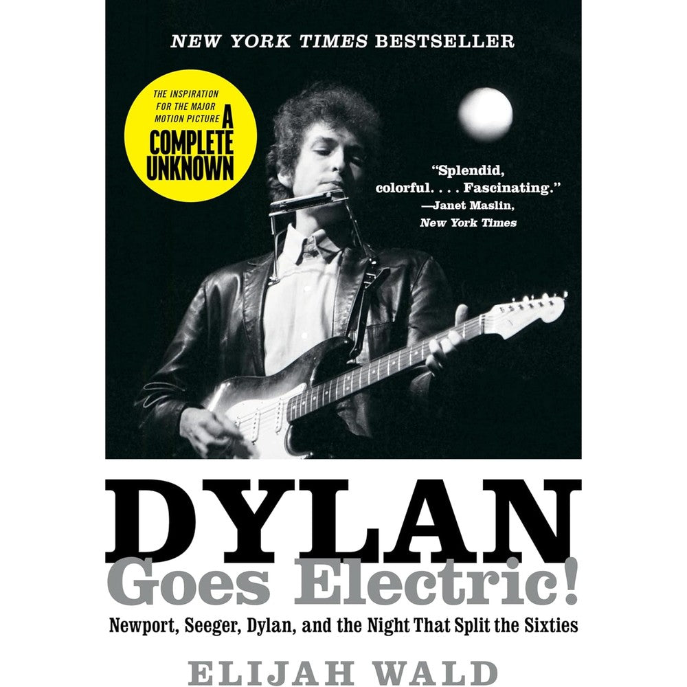 Dylan Goes Electric!: The Inspiration for the Major Motion Picture A Complete Unknown