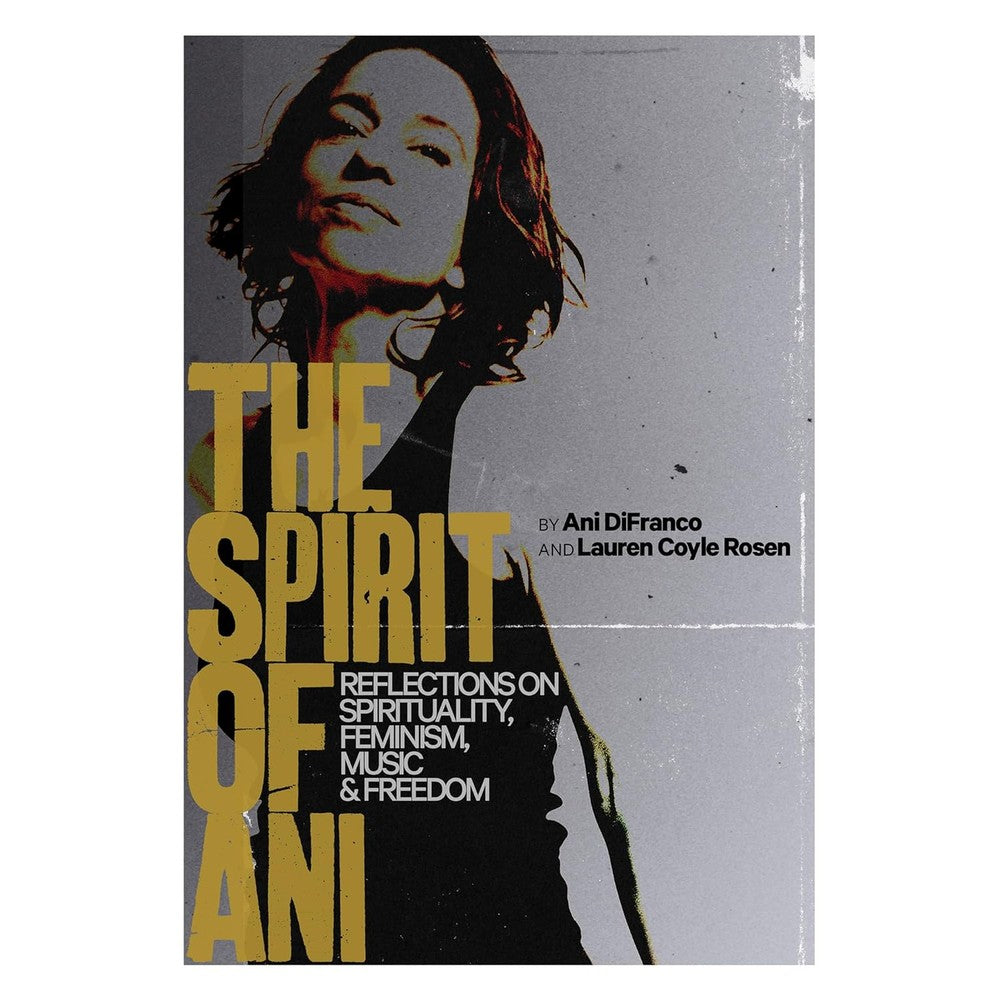 The Spirit of Ani: Reflections on Spirituality, Feminism, Music, and Freedom