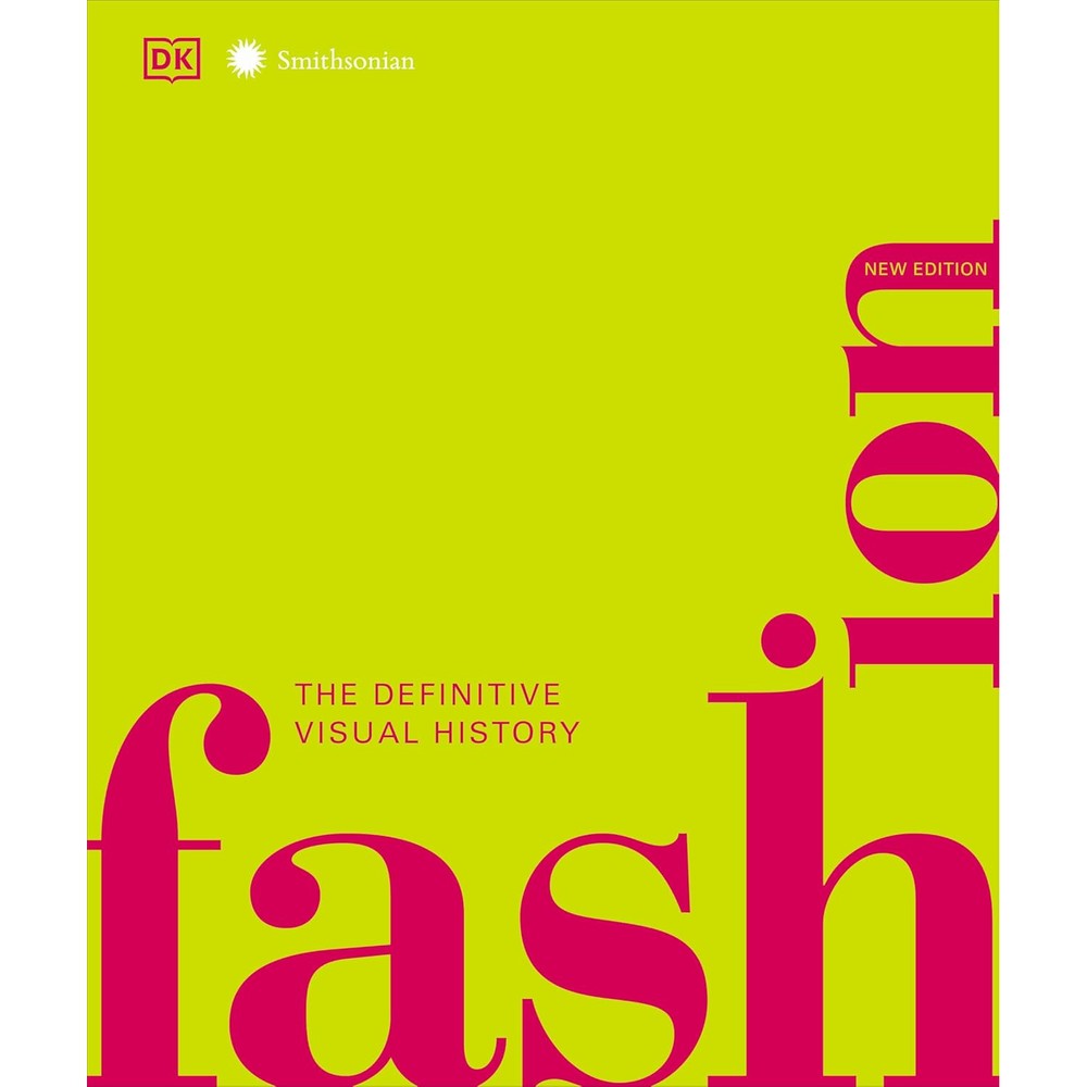 Fashion, New Edition: The Definitive Visual Guide (DK Definitive Cultural Histories)