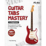 Guitar TABs Mastery for Beginners: No-Guesswork Guide to Reading Guitar TABs in Under a Day