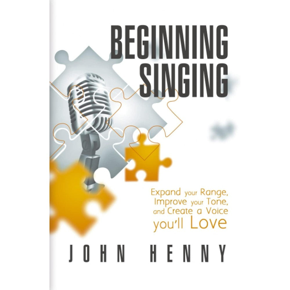 Beginning Singing: Expand Your Range, Improve Your Tone, and Create a Voice You'll Love