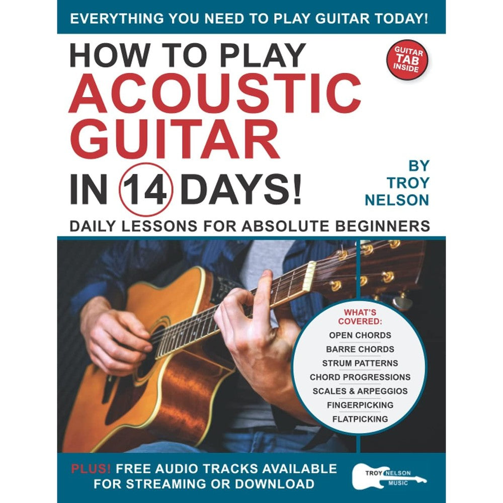 How to Play Acoustic Guitar in 14 Days: Daily Lessons for Absolute Beginners (Play Music in 14 Days)