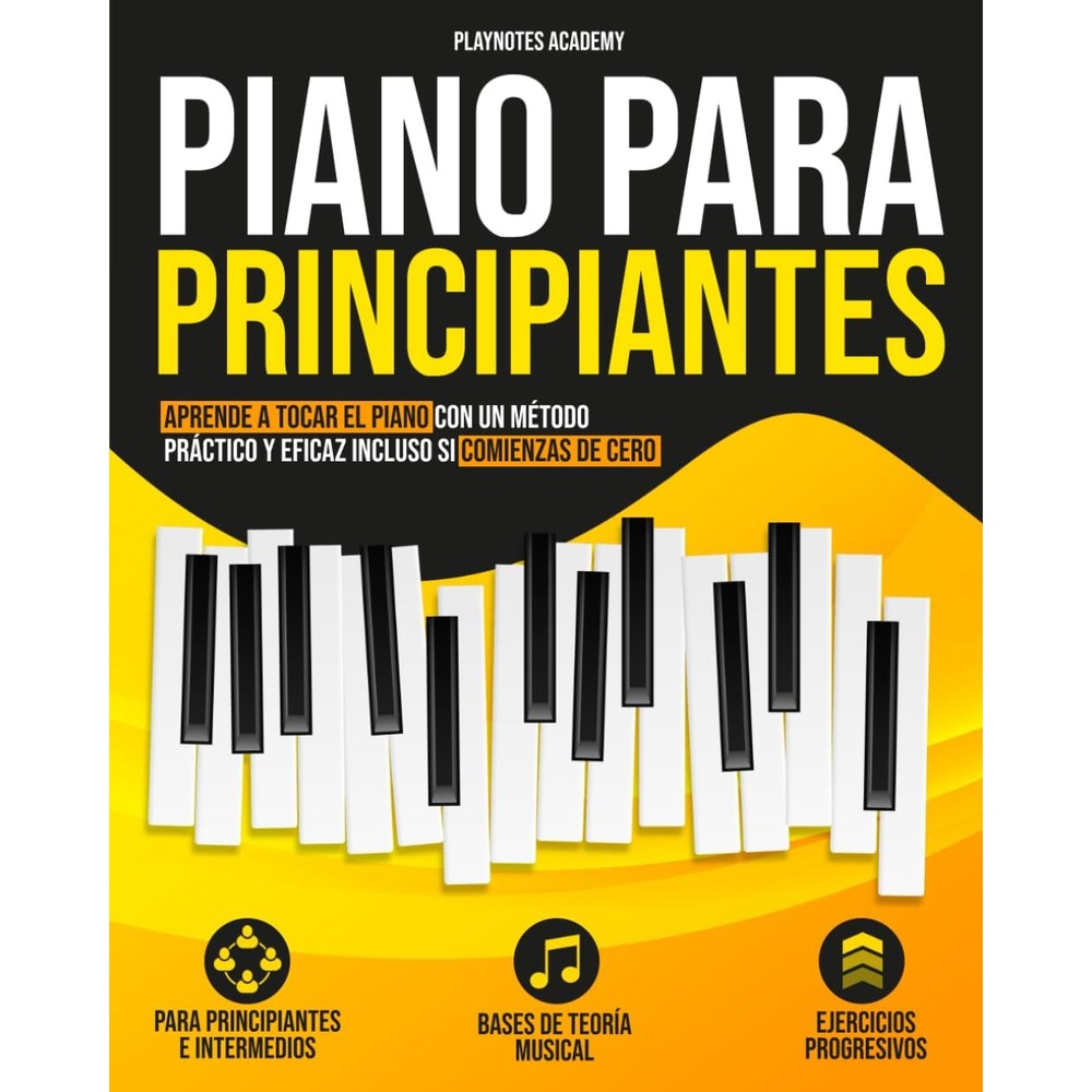 Piano para Principiantes: Aprende a tocar el Piano con un método práctico y eficaz incluso si comienzas de cero. Ejercicios y Audios incluidos (Spanish Edition)
