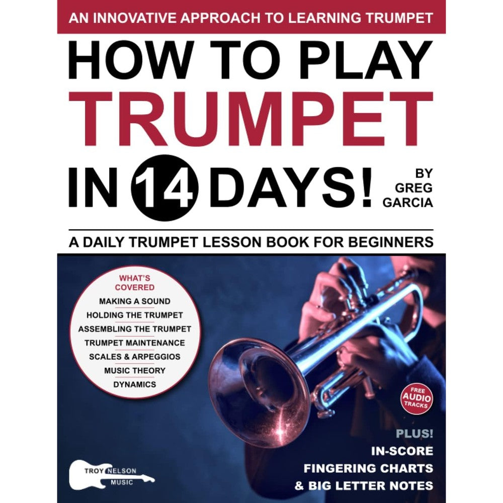How to Play Trumpet in 14 Days: A Daily Trumpet Lesson Book for Beginners—Includes Big Letter Notes, In-Score Fingering Charts + Free Audio! (Play Music in 14 Days)