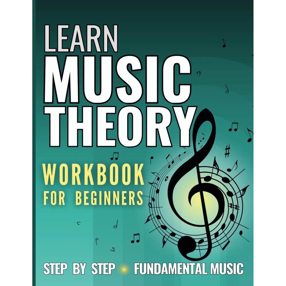 Learn Music Theory: Workbook for Beginners. Step by Step - Fundamental Music