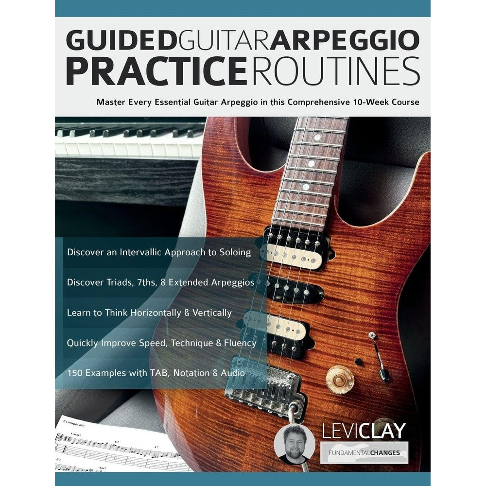 Guided Guitar Arpeggio Practice Routines: Master Every Essential Guitar Arpeggio in this Comprehensive 10-Week Course (How to Practice Guitar)