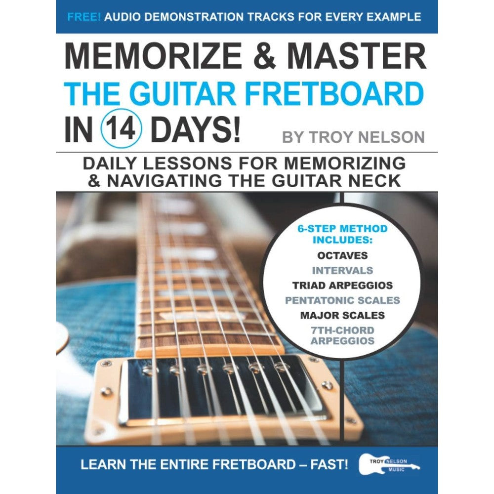 Memorize & Master the Guitar Fretboard in 14 Days: Daily Lessons for Memorizing & Navigating the Guitar Neck (Play Music in 14 Days)