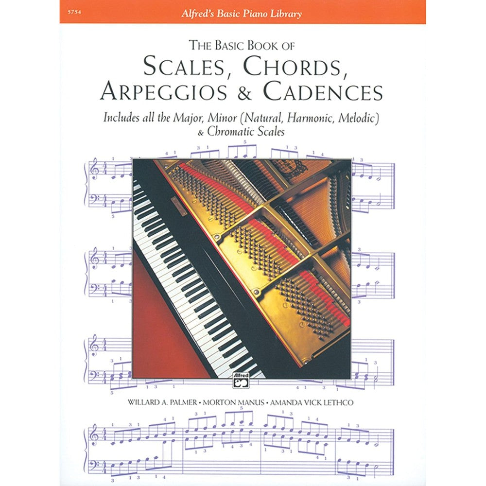 The Basic Book of Scales, Chords, Arpeggios & Cadences: Includes All the Major, Minor (Natural, Harmonic, Melodic) & Chromatic Scales