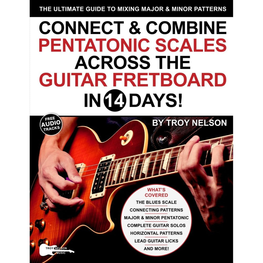 Connect & Combine Pentatonic Scales Across the Guitar Fretboard in 14 Days!: The Ultimate Guide to Mixing Major & Minor Patterns (Play Music in 14 Days)