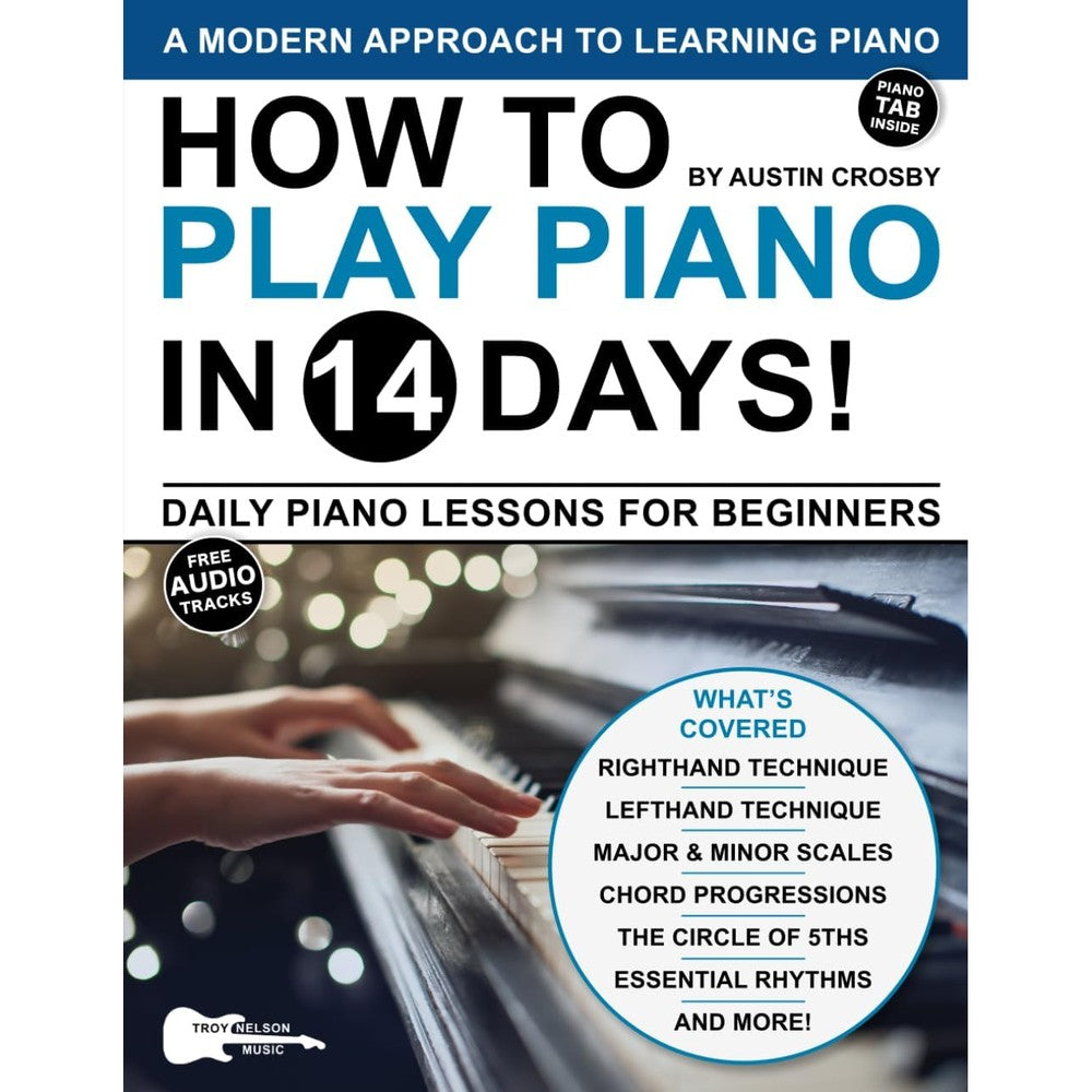 How to Play Piano in 14 Days: Daily Piano Lessons for Beginners (Play Music in 14 Days)