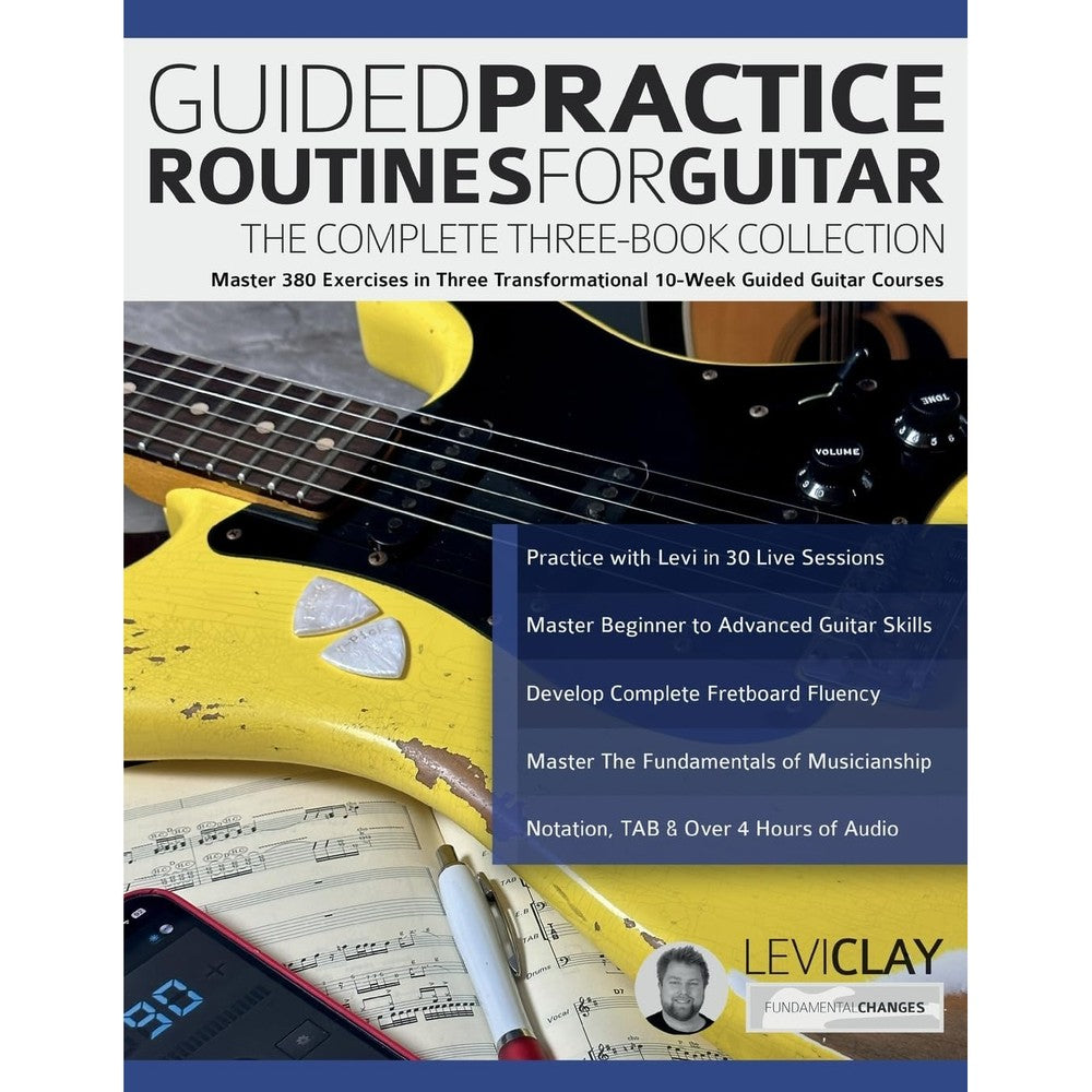 Guided Practice Routines for Guitar – The Complete Three-Book Collection: Master 380 Exercises in Three Transformational 10-Week Guided Guitar Courses
