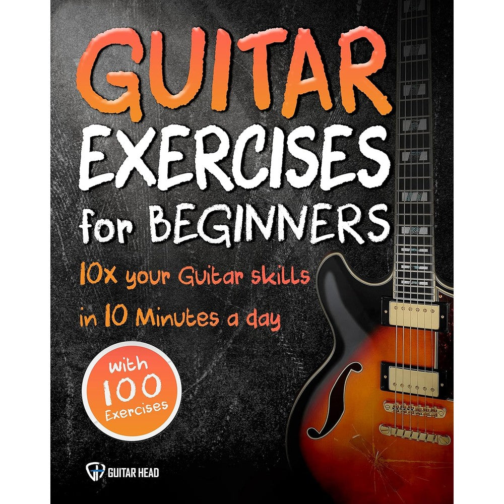 Guitar Exercises for Beginners: 10x Your Guitar Skills in 10 Minutes a Day