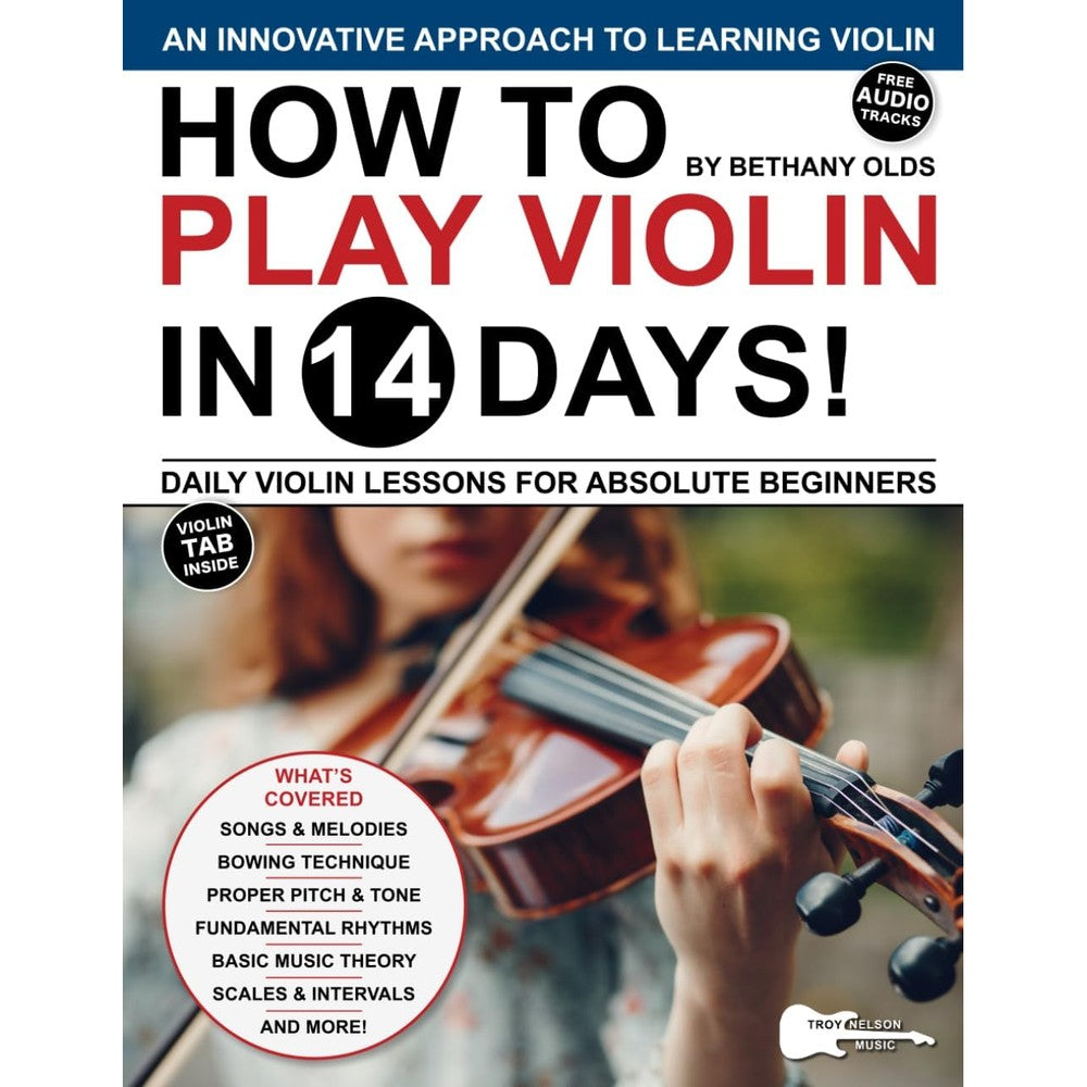How to Play Violin in 14 Days: Daily Violin Lessons for Absolute Beginners (Play Music in 14 Days)