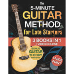 The 5-Minute Guitar Method for Late Starters: A Beginner-Friendly 3-in-1 with Guitar Exercises, Beginner Chords & Fretboard Basics for Anyone Who Thought It Was Too Late - Includes Bonus Video Course