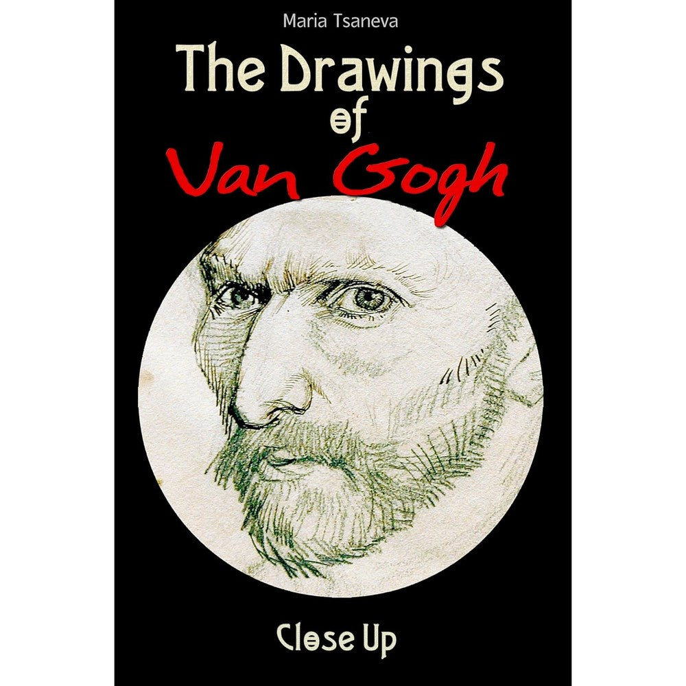 The Drawings of Van Gogh: Close Up
