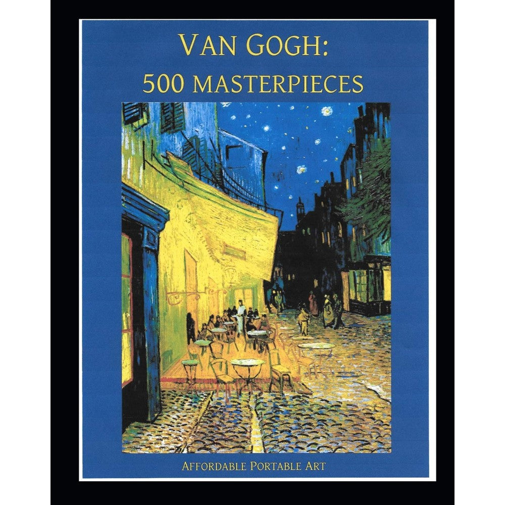 Van Gogh: 500 Masterpieces in Color (Illustrated) (Affordable Portable Art)