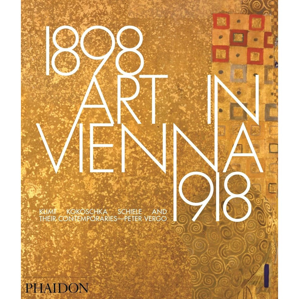 Art in Vienna 1898-1918: Klimt, Kokoschka, Schiele and their contemporaries