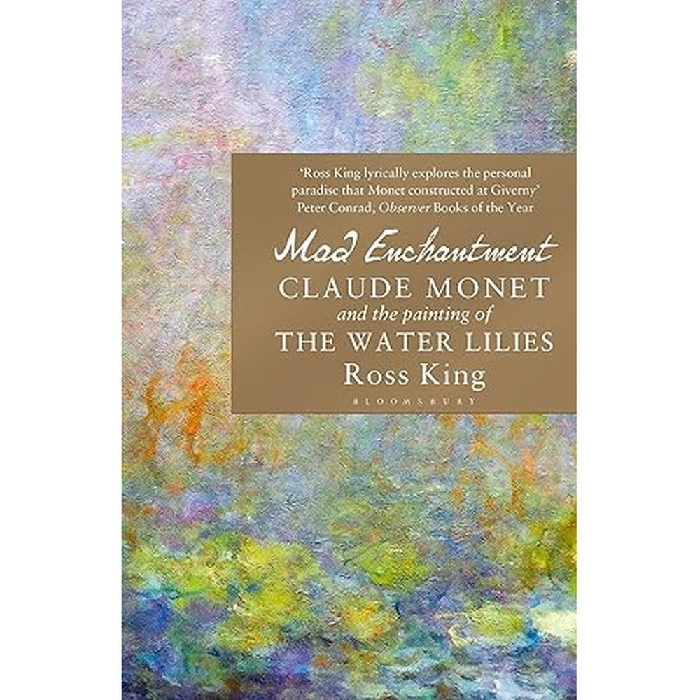 Mad Enchantment: Claude Monet and the Painting of the Water Lilies