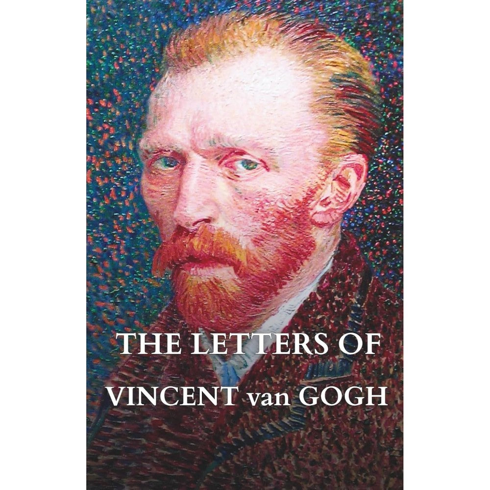 The Letters of Vincent van Gogh: Untainted Editions