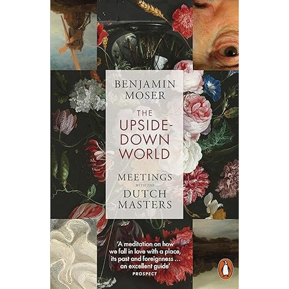 The Upside-Down World: Meetings with the Dutch Masters