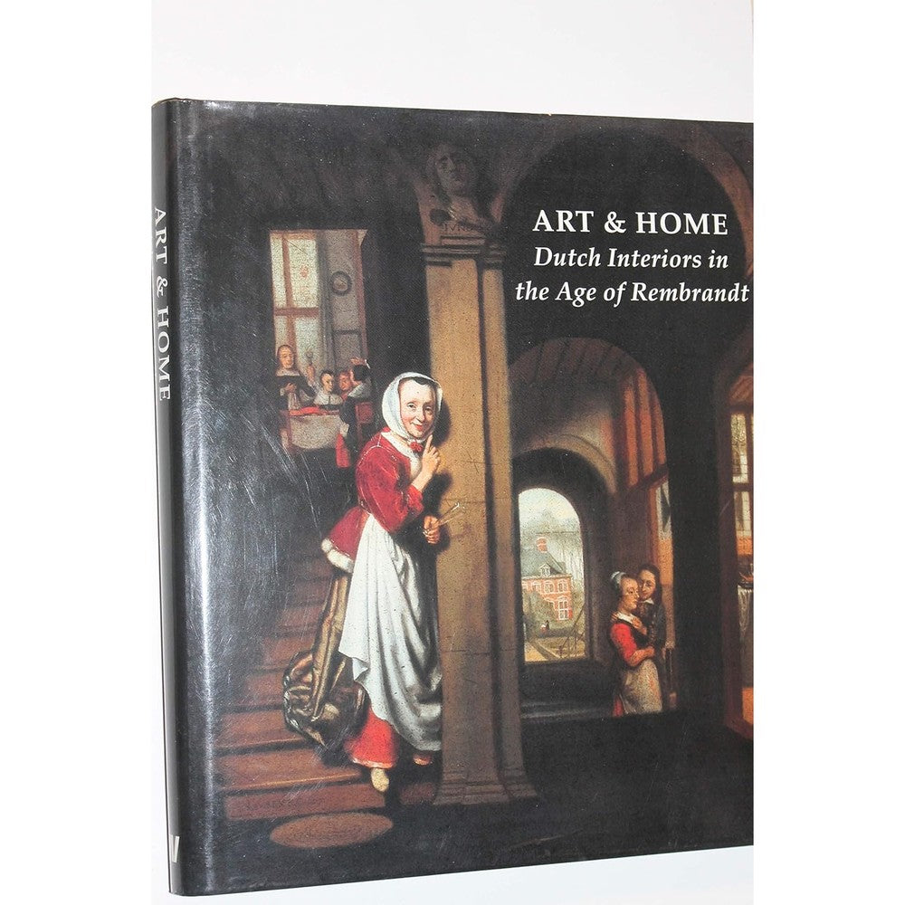 Art & Home: Dutch Interiors in the Age of Rembrandt