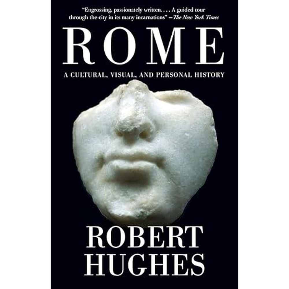 Rome: A Cultural, Visual, and Personal History