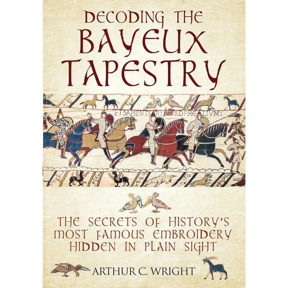 Decoding the Bayeux Tapestry: The Secrets of History's Most Famous Embroidery Hidden in Plain Sight