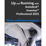 Up and Running with Autodesk Inventor Professional 2023 - Stress and Frame Analysis