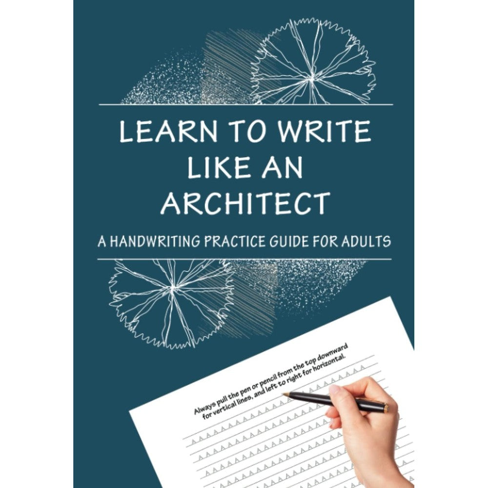 Learn To Write Like An Architect: A HANDWRITING PRACTICE GUIDE FOR ADULTS