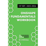 Onshape Fundamentals Workbook: Step-by-Step Projects, Essential Tools, and Real-World Skills to Master the Essentials of CAD with Onshape