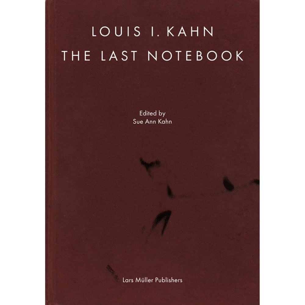 Louis I. Kahn: The Last Notebook