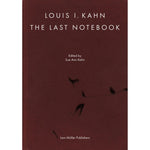Louis I. Kahn: The Last Notebook