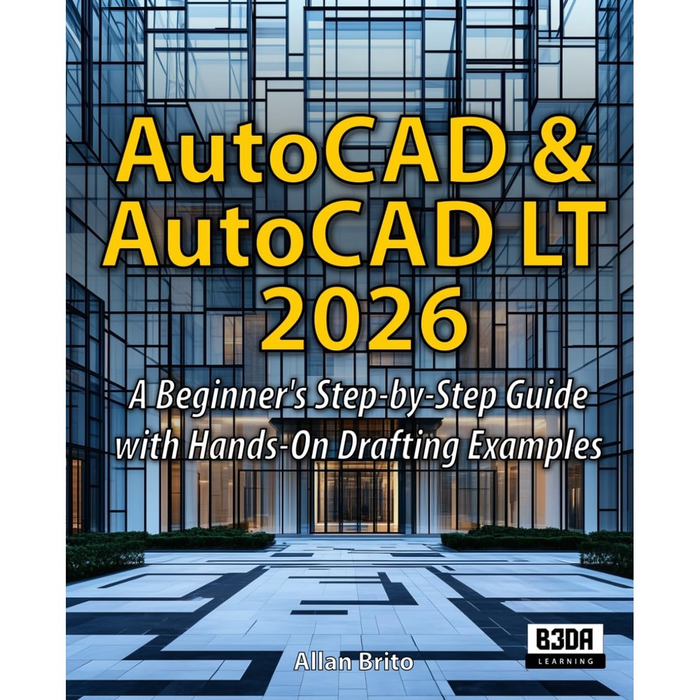 AutoCAD & AutoCAD LT 2026: A Beginner's Step-by-Step Guide with Hands-On Drafting Examples