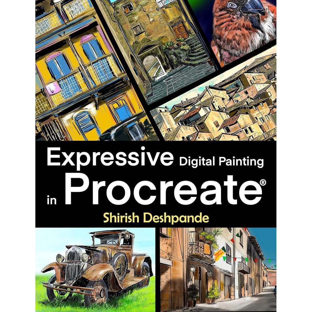 Expressive Digital Painting in Procreate: Learn to draw and paint stunningly beautiful, expressive illustrations on iPad
